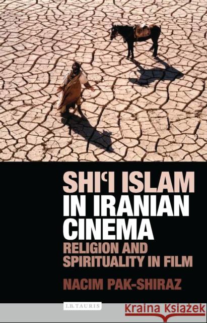 Shi'i Islam in Iranian Cinema: Religion and Spirituality in Film Nacim Pak-Shiraz 9781784539450 I. B. Tauris & Company