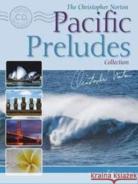 The Christopher Norton Pacific Preludes Collection: Book with CD Norton, Christopher 9781784541668