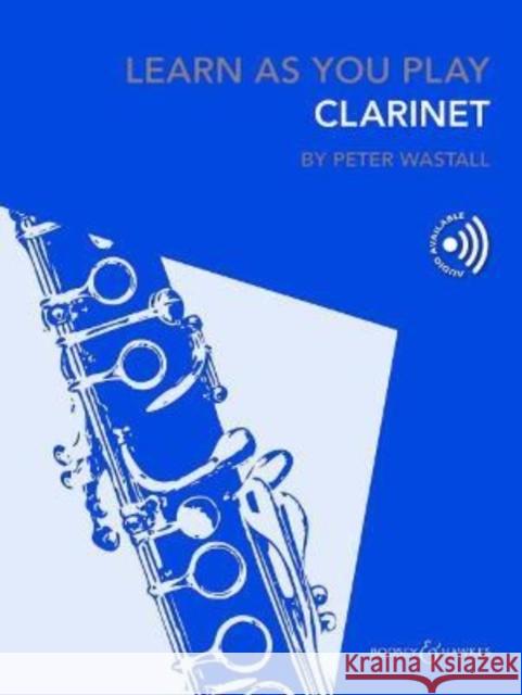 Learn As You Play Clarinet Peter Wastall 9781784547608 Boosey & Hawkes Music Publishers Ltd