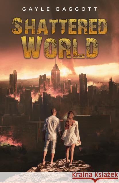 Shattered World Gayle Baggott 9781784556341