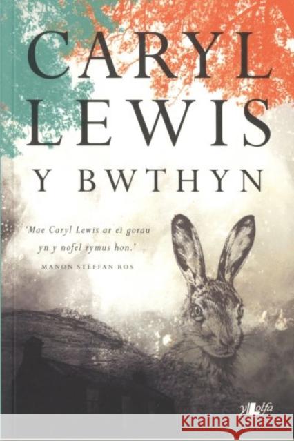 Y Bwthyn Caryl Lewis 9781784611637 Y Lolfa Cyf