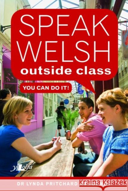 Speak Welsh Outside Class - You Can Do It Lynda Pritchard Newcombe 9781784612733 Y Lolfa Cyf