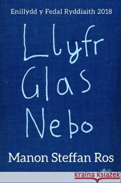 Llyfr Glas Nebo - Enillydd y Fedal Ryddiaith 2018 Manon Steffan Ros 9781784616496