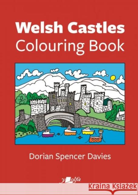 Welsh Castles Colouring Book Dorian Spencer Davies Dorian Spencer Davies 9781784616779 Y Lolfa