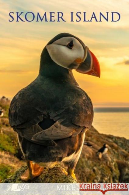 Skomer Island - Its History and Natural History: Its History and Natural History Mike Alexander 9781784618117