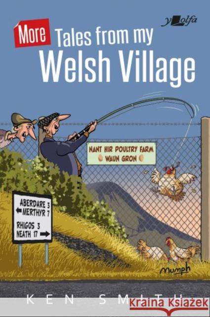 More Tales from My Welsh Village Ken Smith Mumph 9781784618261 Y Lolfa