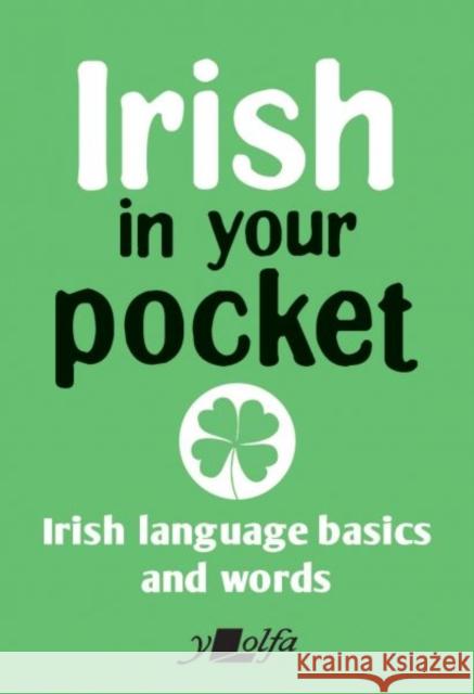 Irish in Your Pocket Y. Lolfa 9781784618742 Y Lolfa