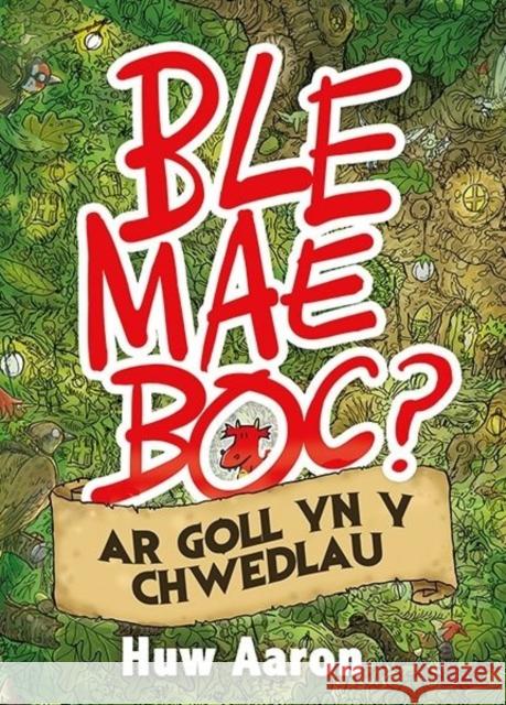 Ble Mae Boc? ar Goll yn y Chwedlau Huw Aaron 9781784619541