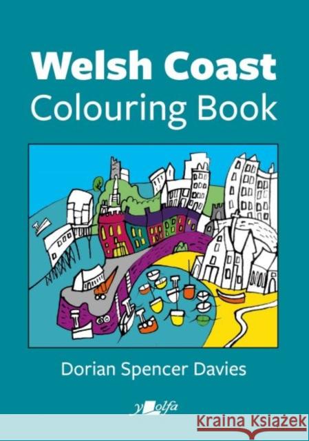 Welsh Coast Colouring Book Dorian Spencer Davies 9781784619732 Y Lolfa