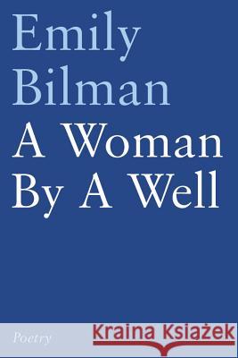 A Woman by a Well Emily Bilman 9781784623135 Troubador Publishing