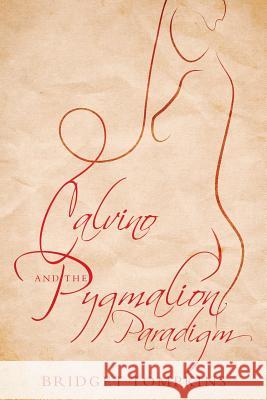 Calvino and the Pygmalion Paradigm Bridget Tompkins 9781784623296 Troubador Publishing