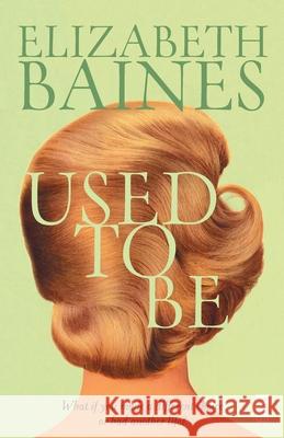 Used to Be Elizabeth Baines 9781784630362