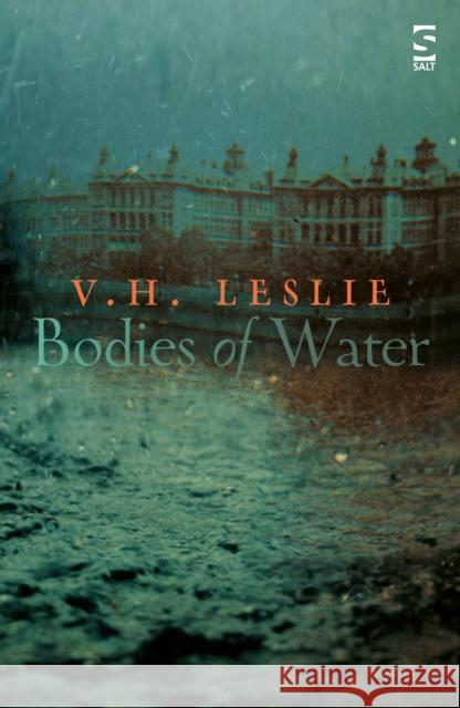 Bodies of Water V.H. Leslie 9781784630713 Salt Publishing