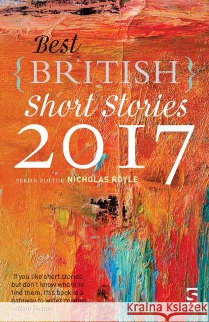 Best British Short Stories 2017 Jay Barnett, Peter Bradshaw, Rosalind Brown, Krishan Coupland, Claire Dean, Niven Govinden, Françoise Harvey, Andrew Mic 9781784631123 Salt Publishing