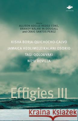 Effigies III Allison Adelle Hedg Brandy Nālani McDougall Craig Santo 9781784631833 Salt Publishing