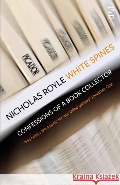 White Spines: Confessions of a Book Collector Nicholas Royle 9781784632137