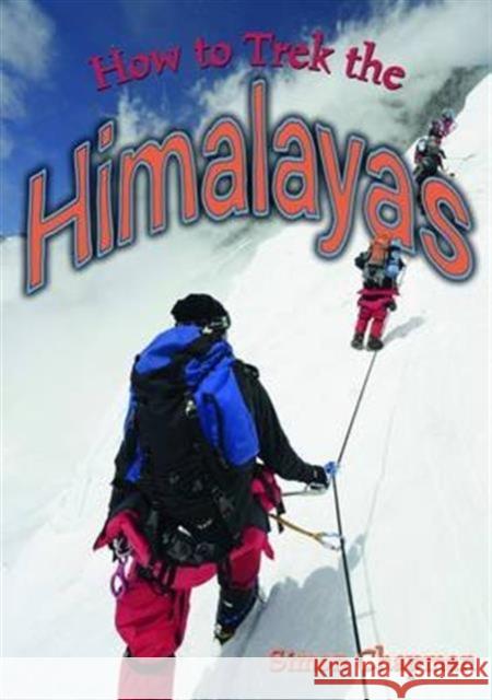 How to Trek the Himalayas Simon Chapman 9781784640262 Badger Publishing