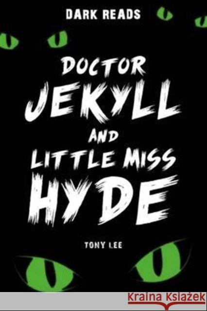 Doctor Jekyll and Little Miss Hyde Tony Lee 9781784640934