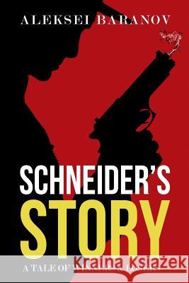Schneider's Story: A Tale of Winners and Losers Aleksei Baranov 9781784650131 Pegasus Elliot Mackenzie Publishers