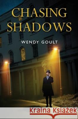 Chasing Shadows Wendy Goult 9781784653170 Vanguard Press