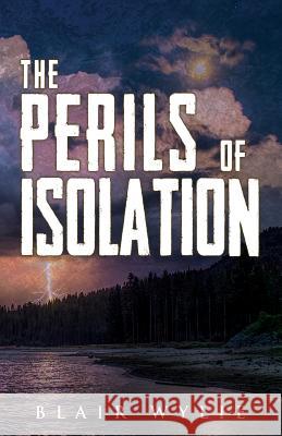 The Perils of Isolation Wylie, Blair 9781784654900