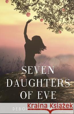 Seven Daughters of Eve Deborah Williams   9781784655037 Pegasus Elliot Mackenzie Publishers