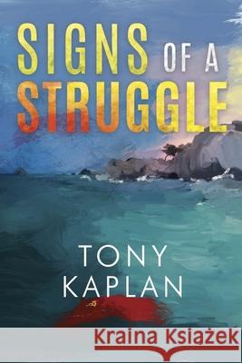 Signs of a Struggle Tony Kaplan 9781784656003 Vanguard Press