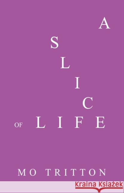 A Slice of Life Mo Tritton 9781784656607