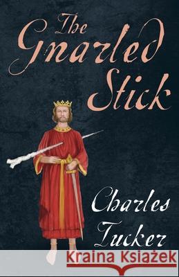 The Gnarled Stick Charles Tucker 9781784656638 Pegasus Elliot Mackenzie Publishers