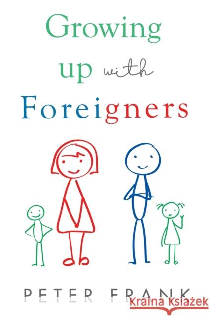 Growing Up With Foreigners Peter Frank 9781784657260