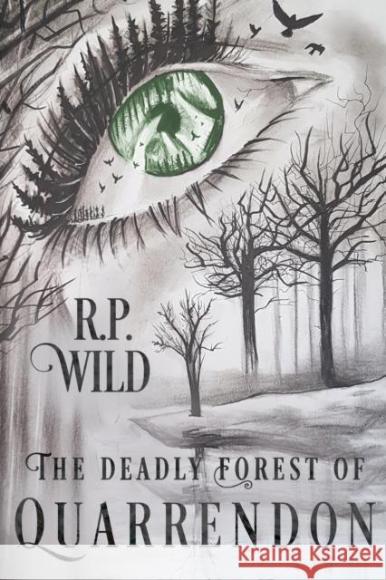 The Deadly Forest of Quarrendon R. P. Wild 9781784657680 Pegasus Elliot Mackenzie Publishers