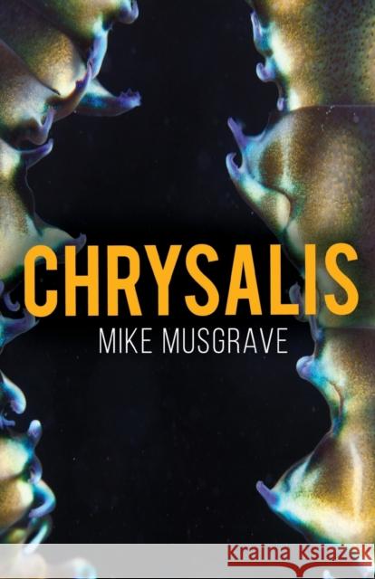 Chrysalis Mike Musgrave 9781784658731 Pegasus Elliot Mackenzie Publishers