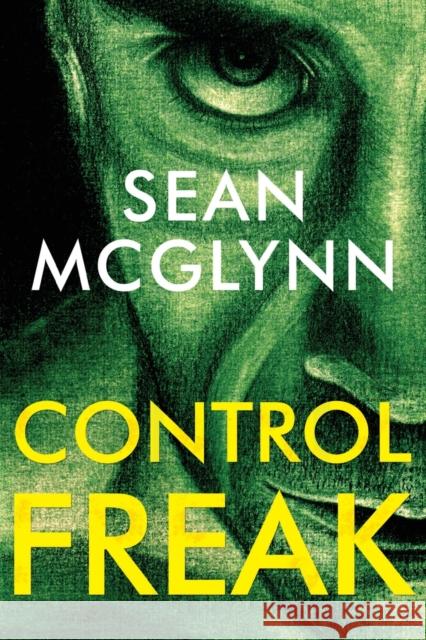 Control Freak Sean McGlynn 9781784658816