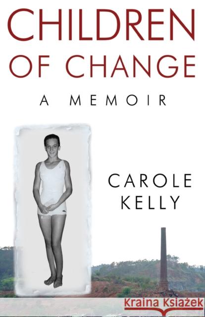 Children of Change: A Memoir Carole Kelly 9781784659134