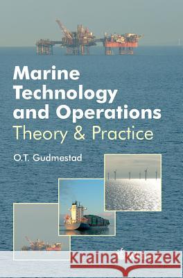Marine Technology & Operations: Theory & Practice O. Gudmestad 9781784660383 WIT Press