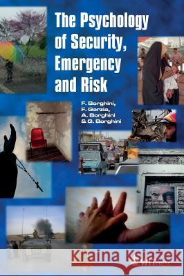The Psychology of Security, Emergency and Risk F. Borghini, F. Garzia, A. Borghini, G. Borghini 9781784661915 WIT Press