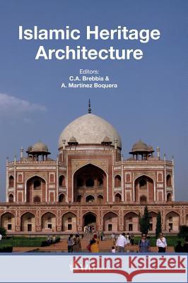 Islamic Heritage Architecture C. A. Brebbia, A. Martinez Boquera 9781784662370