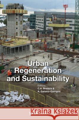 Urban Regeneration and Sustainability C. A. Brebbia A. Galiano-Garrigos 9781784662394 Witpress