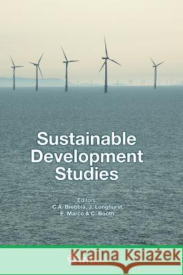 Sustainable Development Studies C. A. Brebbia, J. Longhurst, E. Marco, C. Booth 9781784662837 WIT Press
