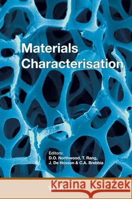 Materials Characterisation D.O. Northwood, T. Rang, J. De Hosson, C. A. Brebbia 9781784663070