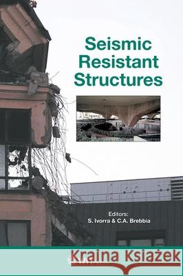 Seismic Resistant Structures S. Ivorra, C. A. Brebbia 9781784663155 WIT Press