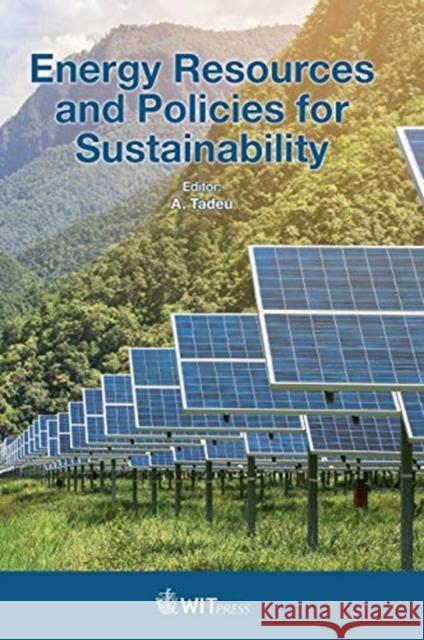 Energy Resources and Policies for Sustainability A. Tadeu 9781784663711 WIT Press