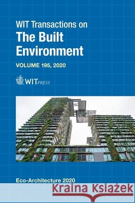 Eco-Architecture VIII: Harmonisation between Architecture and Nature S. Hernandez, P. Chias 9781784663759 WIT Press