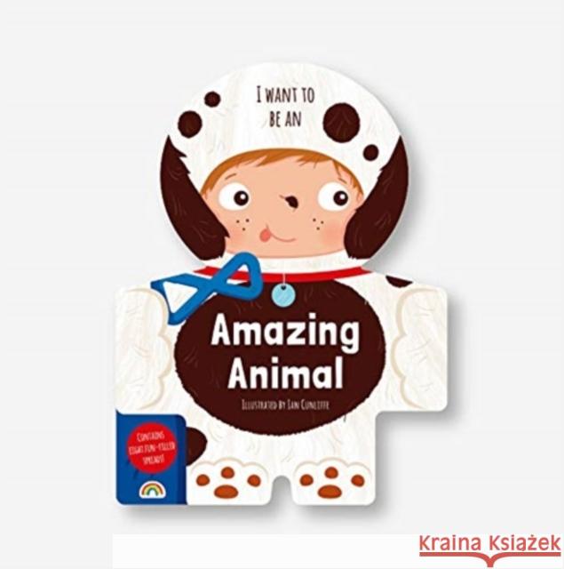 I Want to Be - an Amazing Animal  9781784681593 Really Decent Books