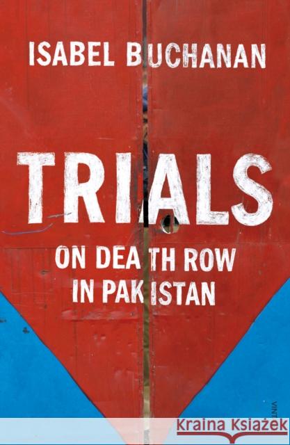 Trials On Death Row in Pakistan Buchanan, Isabel 9781784700195 