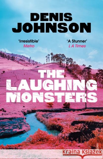 The Laughing Monsters Denis Johnson 9781784700225 Vintage Publishing