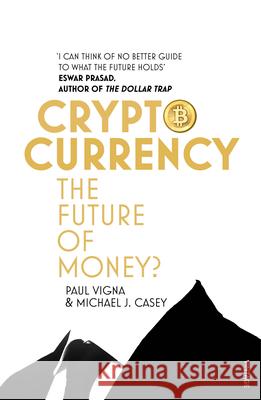 Cryptocurrency: The ultimate go-to guide for the Bitcoin curious Paul Vigna 9781784700737