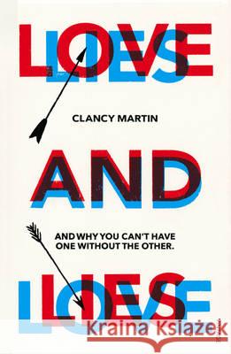 Love and Lies Clancy Martin 9781784700775 VINTAGE