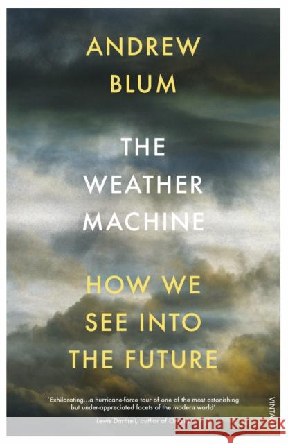 The Weather Machine: How We See Into the Future Blum Andrew 9781784700980
