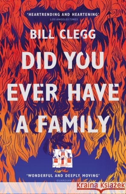 Did You Ever Have a Family Bill Clegg 9781784701055